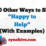 Other Ways to Say “Happy to Help”